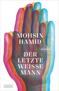 Der letzte weiße Mann - Mohsin Hamid - E-Book