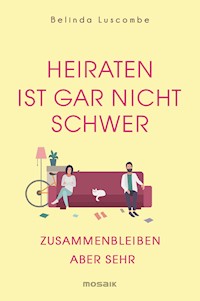 Heiraten ist gar nicht schwer - Belinda Luscombe - E-Book