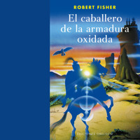 El caballero de la armadura oxidada - Robert Fisher - Hörbuch