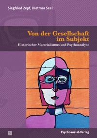 Von der Gesellschaft im Subjekt - Siegfried Zepf - E-Book