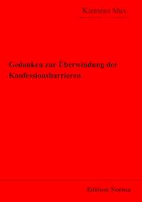 Gedanken zur Überwindung der Konfessionsbarrieren - Klemens Max - E-Book