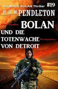 Bolan und die Totenwache von Detroit Ein Mack Bolan Thriller #19 - Don Pendleton - E-Book