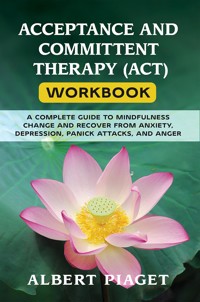 Acceptance and committent therapy (act) workbook - Albert Piaget - E-Book