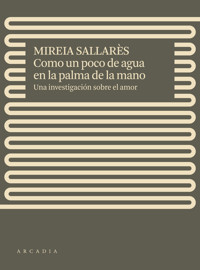 Como un poco de agua en la palma de la mano - Mireia Sallarès - E-Book