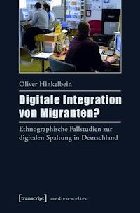 Digitale Integration von Migranten? - Oliver Hinkelbein - E-Book