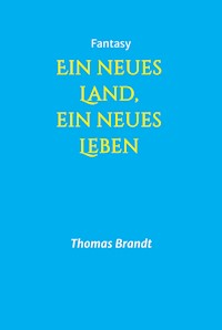 Ein neues Land, ein neues Leben - Thomas Brandt - E-Book
