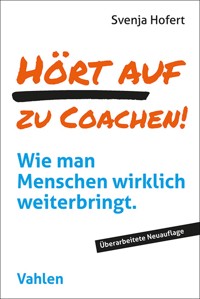 Hört auf zu coachen! - Svenja Hofert - E-Book