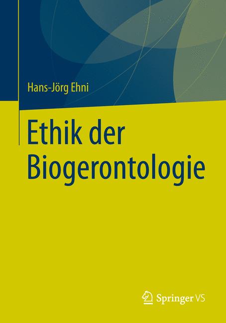 Ethik der Biogerontologie - Hans-Jörg Ehni - E-Book