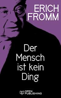 Der Mensch ist kein Ding - Erich Fromm - kostenlos E-Book