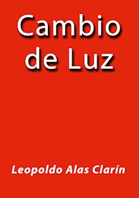 Cambio de luz - Leopoldo Alas Clarín - E-Book