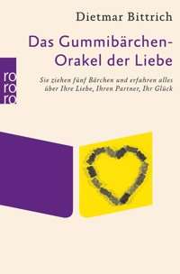 Das Gummibärchen-Orakel der Liebe - Dietmar Bittrich - E-Book