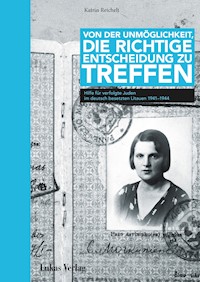 Von der Unmöglichkeit die richtige Entscheidung zu treffen - Katrin Reichelt - E-Book