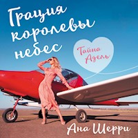 Грация королевы небес: тайна Адель - Ана Шерри - Hörbuch