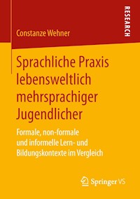 Sprachliche Praxis lebensweltlich mehrsprachiger Jugendlicher - Constanze Wehner - E-Book