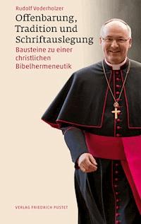 Offenbarung, Tradition und Schriftauslegung - Rudolf Voderholzer - E-Book