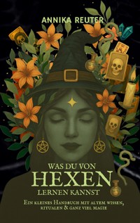 Was du von Hexen lernen kannst - Annika Reuter - E-Book