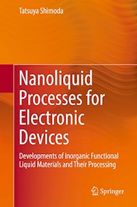 Nanoliquid Processes for Electronic Devices - Tatsuya Shimoda - E-Book