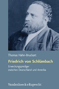 Friedrich von Schlümbach – Erweckungsprediger zwischen Deutschland und Amerika - Thomas Hahn-Bruckart - E-Book