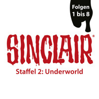 SINCLAIR, Staffel 2: Underworld, Folgen: 1-8 - Dennis Ehrhardt - Hörbuch