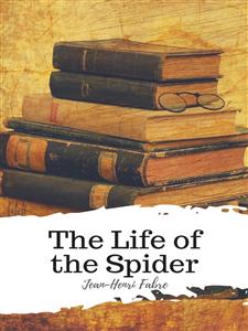 The Life of the Spider - Henri Fabre - E-Book