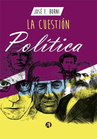 La cuestión de la política - José Francisco Horni - E-Book