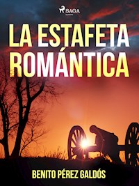 La estafeta romántica - Benito Pérez Galdòs - E-Book