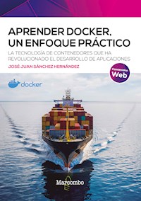 Aprender Docker, un enfoque práctico - José Juan Sánchez Hernández - E-Book