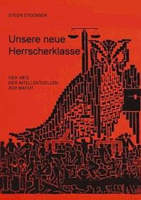 Unsere neue Herrscherklasse - Steen Steensen - E-Book