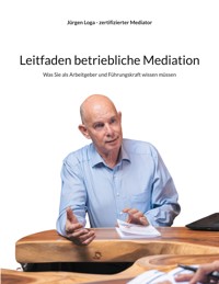 Leitfaden betriebliche Mediation - Jürgen Loga - E-Book