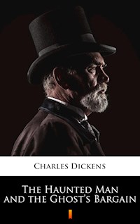 The Haunted Man and the Ghost’s Bargain - Charles Dickens. - E-Book