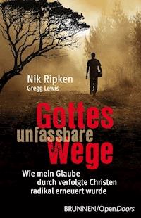 Gottes unfassbare Wege - Nik Ripken - E-Book