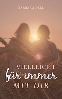 Vielleicht für immer mit dir - Barbara Dell - E-Book