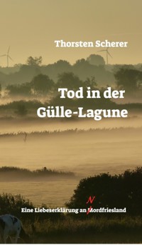 Tod in der Gülle-Lagune - Thorsten Scherer - E-Book