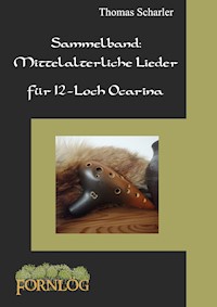 Sammelband: Mittelalterliche Lieder für 12-Loch Ocarina - Thomas Scharler - E-Book