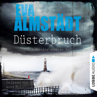 Düsterbruch - Pia Korittkis siebter Fall - Kommissarin Pia Korittki 7 (Ungekürzt) - Eva Almstädt - Hörbuch