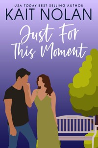 Just For This Moment - Kait Nolan - E-Book