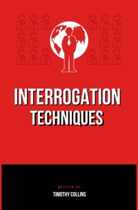 Interrogation Techniques - Timothy Collins - E-Book