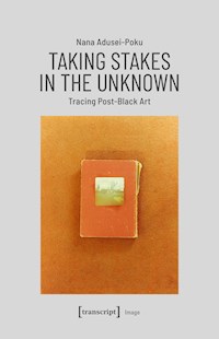 Taking Stakes in the Unknown - Nana Adusei-Poku - E-Book