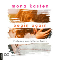 Begin Again - Again-Reihe 1 (Ungekürzt) - Mona Kasten - Hörbuch