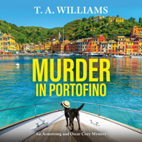 Murder in Portofino - A BRAND NEW instalment in the BESTSELLING cozy mystery series from T A Williams for summer 2024 (Unabridged) - T.A. Williams - Hörbuch