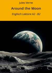Around the Moon: Englisch Lektüre A2 - B2 - Jules Verne. - E-Book