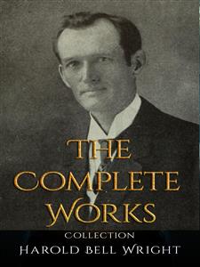 Harold Bell Wright: The Complete Works - Harold Bell Wright - E-Book