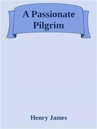 A Passionate Pilgrim - Henry James - E-Book