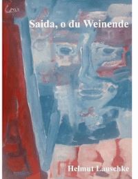 Saida, o du Weinende - Helmut Lauschke - E-Book