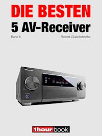 Die besten 5 AV-Receiver (Band 5) - Robert Glueckshoefer - E-Book