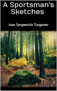 A Sportsman's Sketches - Иван Сергеевич Тургенев - E-Book