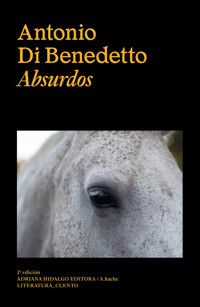 Absurdos - Antonio Di Benedetto - E-Book