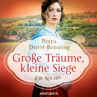 Große Träume, kleine Siege: Die Köchin - Petra Durst-Benning - Hörbuch