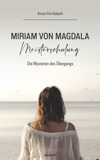 Miriam von Magdala Meisterschulung - Aruna Irini Asbach - E-Book
