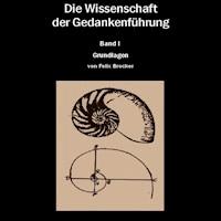 Die Wissenschaft der Gedankenführung Band 1 - Grundlagen - Felix Brocker - E-Book